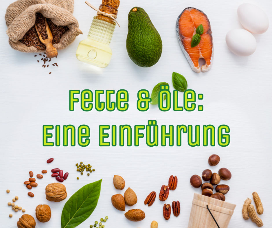 Fette & Öle: Eine Einführung