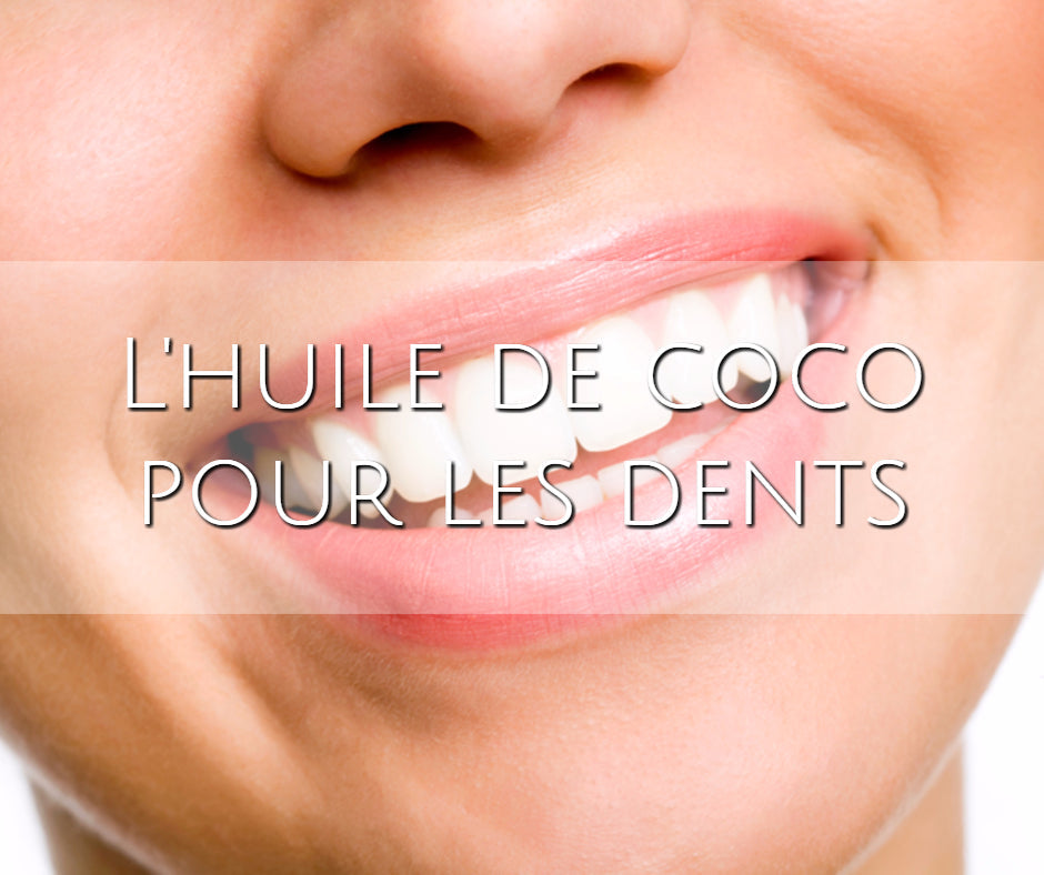 L'Huile de coco pour les dents