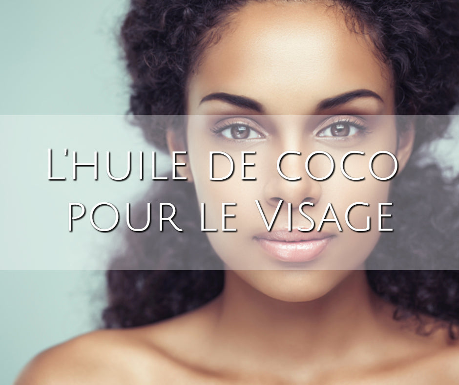 L'huile de coco pour le visage