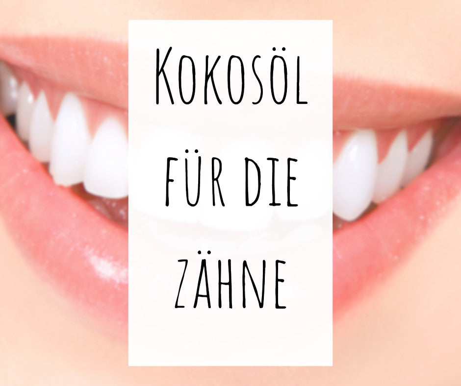 Kokosöl für die Zähne