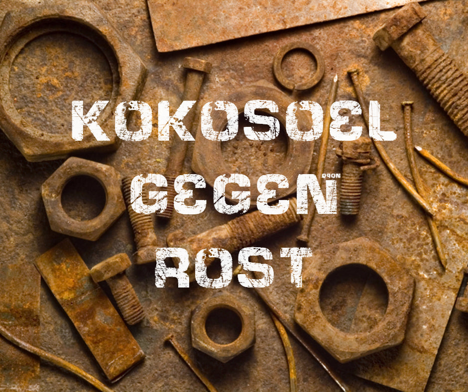 Kokosöl gegen Rost