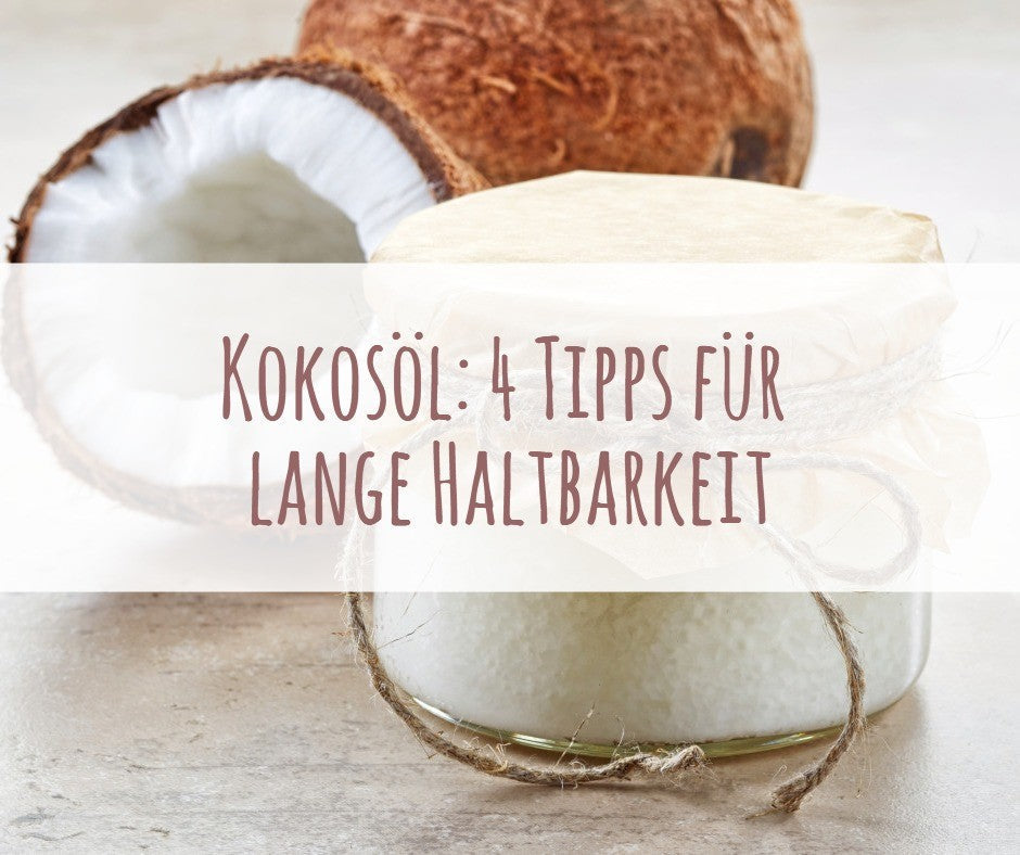 Kokosöl: 4 Tipps für lange Haltbarkeit